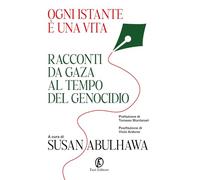 Libri Ogni Istante E Una Vita. Racconti Da Gaza Al Tempo Del Genocidio