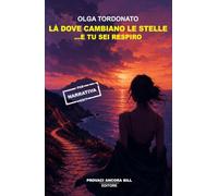 Libri Olga Tordonato - La Dove Cambiano Le Stelle...E Tu Sei Respiro