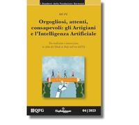 Libri Orgogliosi, Attenti, Consapevoli: Gli Artigiani E L'intelligenza Artificiale. Tra Tradizione E Innovazione, La Sfida Del Made In Italy Nell'era Dell'i