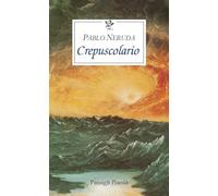 Libri Pablo Neruda - Crepuscolario. Testo Spagnolo A Fronte