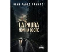 Libri Paolo Armandi Gian - La Paura Non Ha Odore