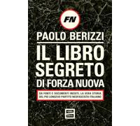 Libri Paolo Berizzi - Il Libro Segreto Di Forza Nuova