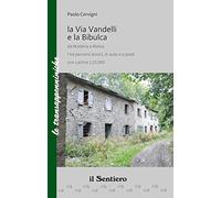 Libri Paolo Cervigni - La Via Vandelli E La Bibulca Da Modena A Massa. I Tre Percorsi Storici, In Auto E A Piedi. Con Carta