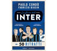 Libri Paolo Cond? / Fabrizio Biasin - La Storia Dell'inter In 50 Ritratti. Ediz. A Colori