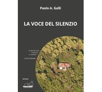 Libri Paolo Galli - La Voce Del Silenzio