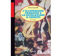 Libri Paolo Quintili - L' Illuminismo Francese E La Rivoluzione A Fumetti