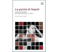 Libri Parola Di Napoli. La Drammaturgia Del Dopo Eduardo In Italia (La)