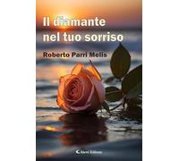 Libri Parri Melis Roberto - Il Diamante Nel Tuo Sorriso