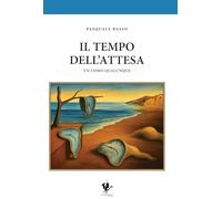 Libri Pasquale Basso - Il Tempo Dell'attesa. Un Uomo Qualunque