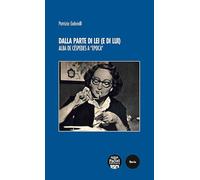 Libri Patrizia Gabrielli - Dalla Parte Di Lei (E Di Lui). Alba De Cespedes A Epoca