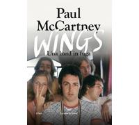 Libri Paul McCartney - Wings. Una Band In Fuga. Ediz. Illustrata