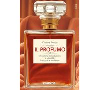 Libri Penco Cristina - Il Profumo. Una Storia Di Seduzione E Identita, Fra Icone E Tendenze