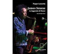 Libri Peppe Lanzetta - James Senese. La Leggenda Di Miano. Ediz. Ampliata