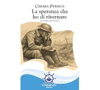 Libri Persico Chiara - La Speranza Che Ho Di Ritornare. La Guerra Dei Gualco