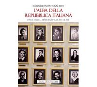 Libri Pettorini Betti Mariacristina - L' Alba Della Repubblica Italiana. L'italia Verso La Democrazia Tra Il 1944 E Il 1948