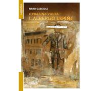 Libri Piero Cascioli - C'era Una Volta L'albergo Lepini