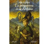 Libri Piglione Aldo - La Pergamena Di Re Arduino