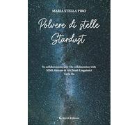 Libri Piro Maria Stella - Polvere Di Stelle-Stardust. Ediz. Bilingue