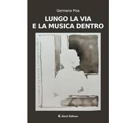 Libri Pisa Germana - Lungo La Via E La Musica Dentro