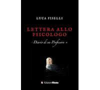 Libri Piselli Luca - Lettera Allo Psicologo. Diario Di Un Professore