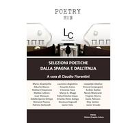 Libri Poetry Hub. Selezioni Poetiche Dalla Spagna E Dall'italia