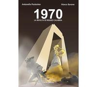 Libri Postorino Antonella / Marco Barone - 1970. La Rivolta Di Reggio Calabria