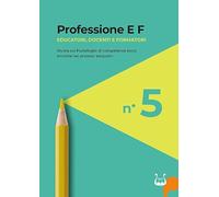 Libri Professione E F. Educatori, Docenti E Formatori. Rivista Sul Portafoglio Di Competenze Socio Emotive Nei Processi Educativi (2026) #05