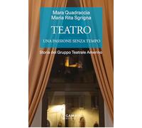 Libri Quadraccia Mara / Sgrigna Maria Rita - Teatro. Una Passione Senza Tempo. Storia Del Gruppo Teatrale Amerino