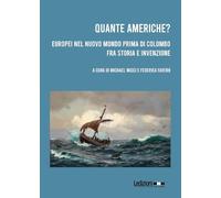 Libri Quante Americhe? Europei Nel Nuovo Mondo Prima Di Colombo Fra Storia E Invenzione. Ediz. Italiana E Inglese