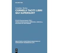 Libri Qui Supersunt, tom. II, pars 2: Germania, Agricola, Dialogus De Oratoribus (Teubneriana)