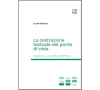 Libri Rabatel Alain - La Costruzione Testuale Del Punto Di Vista