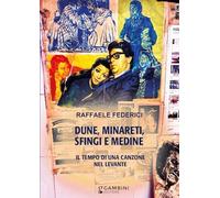 Libri Raffaele Federici - Dune, Minareti, Sfingi E Medine. Il Tempo Di Una Canzone Nel Levante
