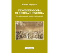 Libri Rapaccini Simone - Fenomenologia Di Destra E Di Sinistra. Gli Orientamenti Politici Dei Due Poli