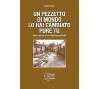 Libri Remo Fusco - Un Pezzetto Di Mondo Lo Hai Cambiato Pure Tu. Breve Storia Di Un'impresa Solitaria