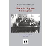 Libri Renato Dapporto / Franco Dapporto - Memorie Di Guerra Di Un Ragazzo. Casa Colonica Monte Brullo (1943-45)