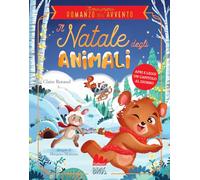 Libri Renaud Claire - Il Natale Degli Animali. Il Mio Primo Romanzo Dell'avvento. Ediz. A Colori