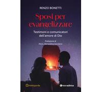 Libri Renzo Bonetti - Sposi Per Evangelizzare. Testimoni E Comunicatori Dell'amore Di Dio