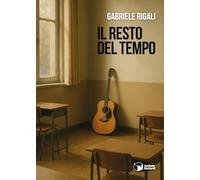 Libri Rigali Gabriele - Il Resto Del Tempo