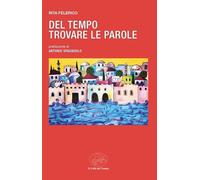 Libri Rita Felerico - Del Tempo Trovare Le Parole