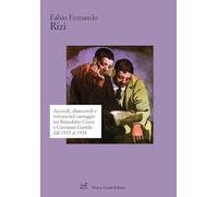 Libri Rizi Fabio Fernando - Accordi, Disaccordi E Rottura Nel Carteggio Tra Benedetto Croce E Giovanni Gentile Dal 1915 Al 1924