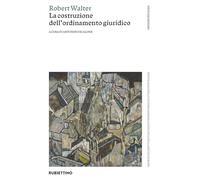 Libri Robert Walter - La Costruzione Dell'ordinamento Giuridico