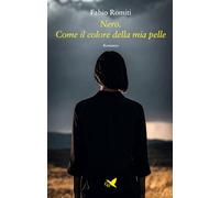 Libri Romiti Fabio - Nero. Come Il Colore Della Mia Pelle