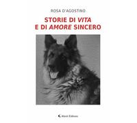 Libri Rosa D'Agostino - Storie Di Vita E Di Amore Sincero