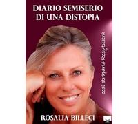 Libri Rosalia Billeci - Diario Semiserio Di Una Distopia. Cosi Straparlo Rosytustra. Nuova Ediz.