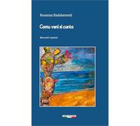 Libri Rosanna Badalamenti - Comu Veni Si Cunta. Racconti E Poesie