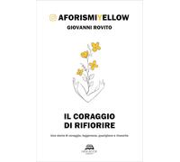 Libri Rovito Giovanni - Il Coraggio Di Rifiorire