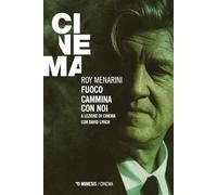 Libri Roy Menarini - Fuoco Cammina Con Noi. A Lezione Di Cinema Con David Lynch