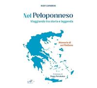 Libri Rudy Caparrini - Nel Peloponneso. Viaggiando Tra Storia E Leggenda. Memorie Di Un Filelleno