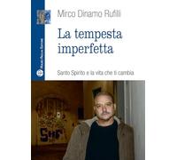 Libri Rufilli Mirco Dinamo - La Tempesta Imperfetta. Santo Spirito E La Vita Che Ti Cambia