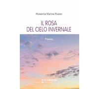 Libri Russo Rosanna Marina - Il Rosa Del Cielo Invernale